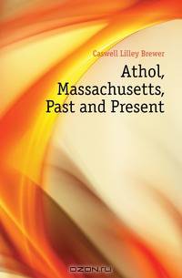 Athol, Massachusetts, Past and Present