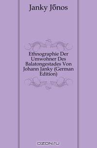 Ethnographie Der Umwohner Des Balatongestades Von Johann Janko (German Edition)
