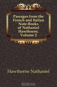 Passages from the French and Italian Note-Books of Nathaniel Hawthorne, Volume 2
