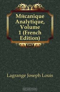 Mecanique Analytique, Volume 1 (French Edition)