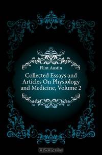 Collected Essays and Articles On Physiology and Medicine, Volume 2