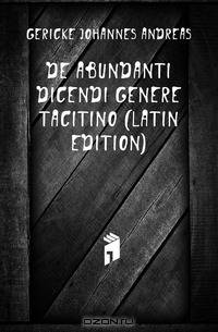 De Abundanti Dicendi Genere Tacitino (Latin Edition)