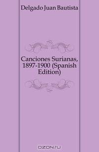 Canciones Surianas, 1897-1900 (Spanish Edition)