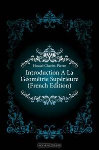 Introduction A La Geometrie Superieure (French Edition)