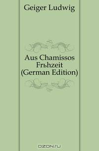 Aus Chamissos Fruhzeit (German Edition)