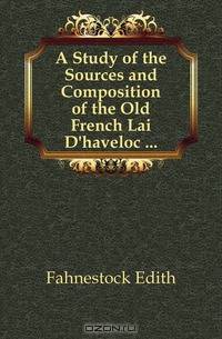 A Study of the Sources and Composition of the Old French Lai D