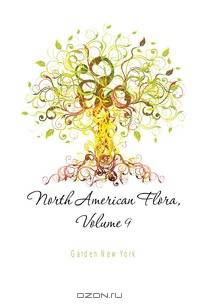North American Flora, Volume 9