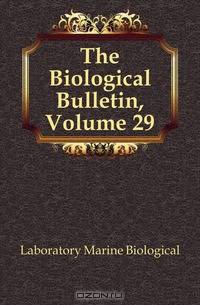 The Biological Bulletin, Volume 29