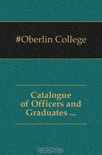 Catalogue of Officers and Graduates ...