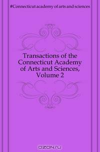 Transactions of the Connecticut Academy of Arts and Sciences, Volume 2
