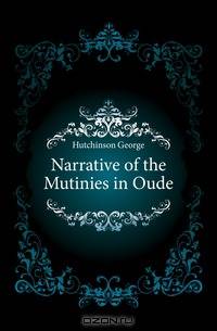 Narrative of the Mutinies in Oude