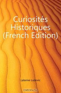 Curiosites Historiques (French Edition)