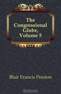 The Congressional Globe, Volume 5