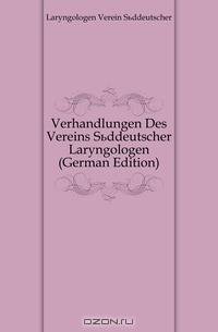Verhandlungen Des Vereins Suddeutscher Laryngologen (German Edition)