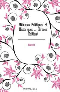 Melanges Politiques Et Historiques ... (French Edition)