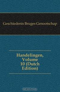 Handelingen, Volume 10 (Dutch Edition)