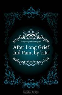 After Long Grief and Pain, by 