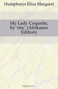 My Lady Coquette, by 
