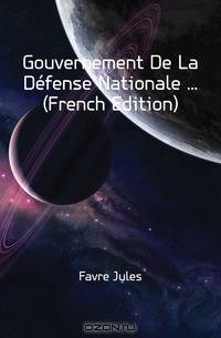 Gouvernement De La Defense Nationale (French Edition)