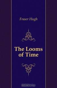 The Looms of Time