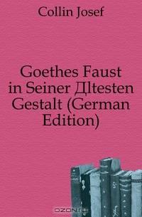 Goethes Faust in Seiner Altesten Gestalt (German Edition)