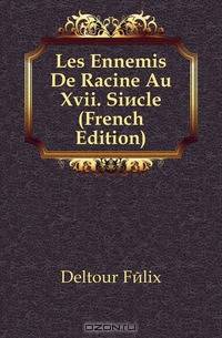 Les Ennemis De Racine Au Xvii. Siecle (French Edition)