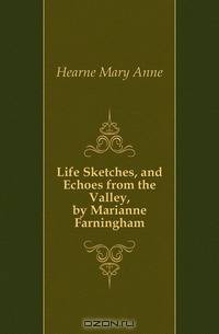 Life Sketches, and Echoes from the Valley, by Marianne Farningham