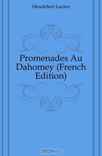 Promenades Au Dahomey (French Edition)