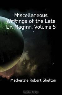Miscellaneous Writings of the Late Dr. Maginn, Volume 5