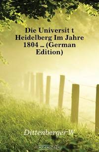 Die Universitat Heidelberg Im Jahre 1804 (German Edition)