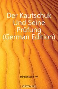 Der Kautschuk Und Seine Prufung (German Edition)
