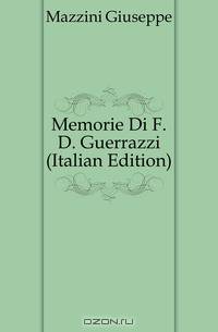 Memorie Di F. D. Guerrazzi (Italian Edition)