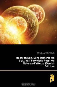 Baareproven, Dens Historie Og Stilling I Fortidens Rets- Og Naturop-Fattelse (Danish Edition)