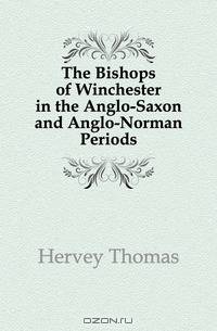 The Bishops of Winchester in the Anglo-Saxon and Anglo-Norman Periods