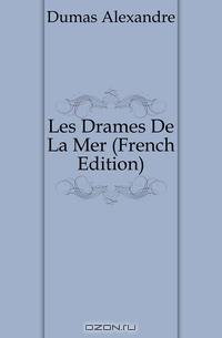 Les Drames De La Mer (French Edition)