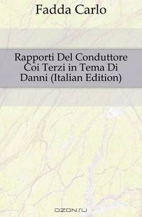 Rapporti Del Conduttore Coi Terzi in Tema Di Danni (Italian Edition)
