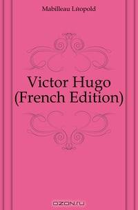 Victor Hugo (French Edition)