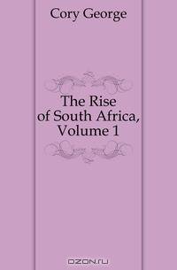 The Rise of South Africa, Volume 1