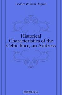 Historical Characteristics of the Celtic Race, an Address