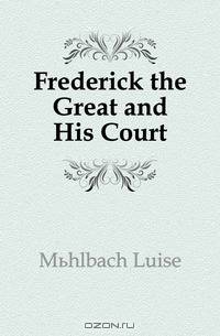 Frederick the Great and His Court