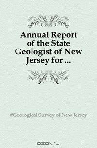 Annual Report of the State Geologist of New Jersey for