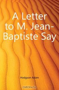 A Letter to M. Jean-Baptiste Say