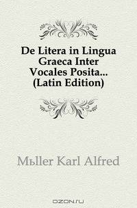 De Litera in Lingua Graeca Inter Vocales Posita (Latin Edition)