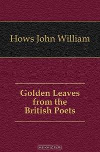 Golden Leaves from the British Poets