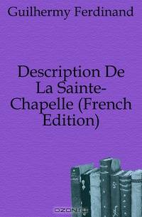 Description De La Sainte-Chapelle (French Edition)