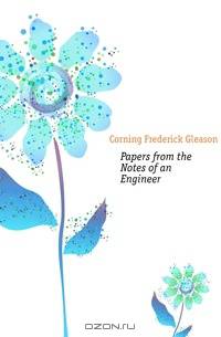 Papers from the Notes of an Engineer