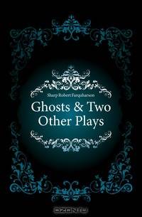 Ghosts & Two Other Plays