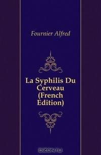 La Syphilis Du Cerveau (French Edition)
