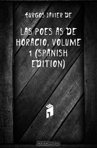 Las Poesias De Horacio, Volume 1 (Spanish Edition)