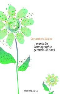 Elements De Cosmographie (French Edition)